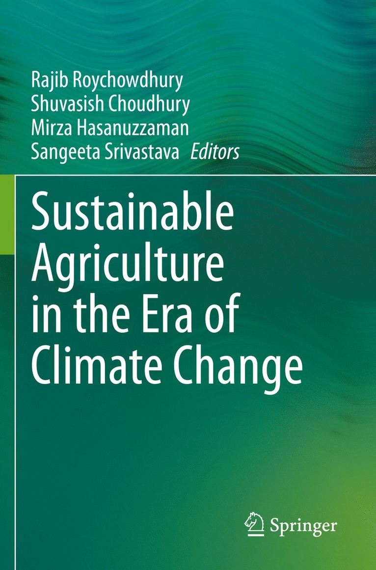 Rajib Roychowdhury, Shuvasish Choudhury, Mirza Hasanuzzaman, Sangeeta Srivastava - Sustainable Agriculture in the Era of Climate Change, Häftad