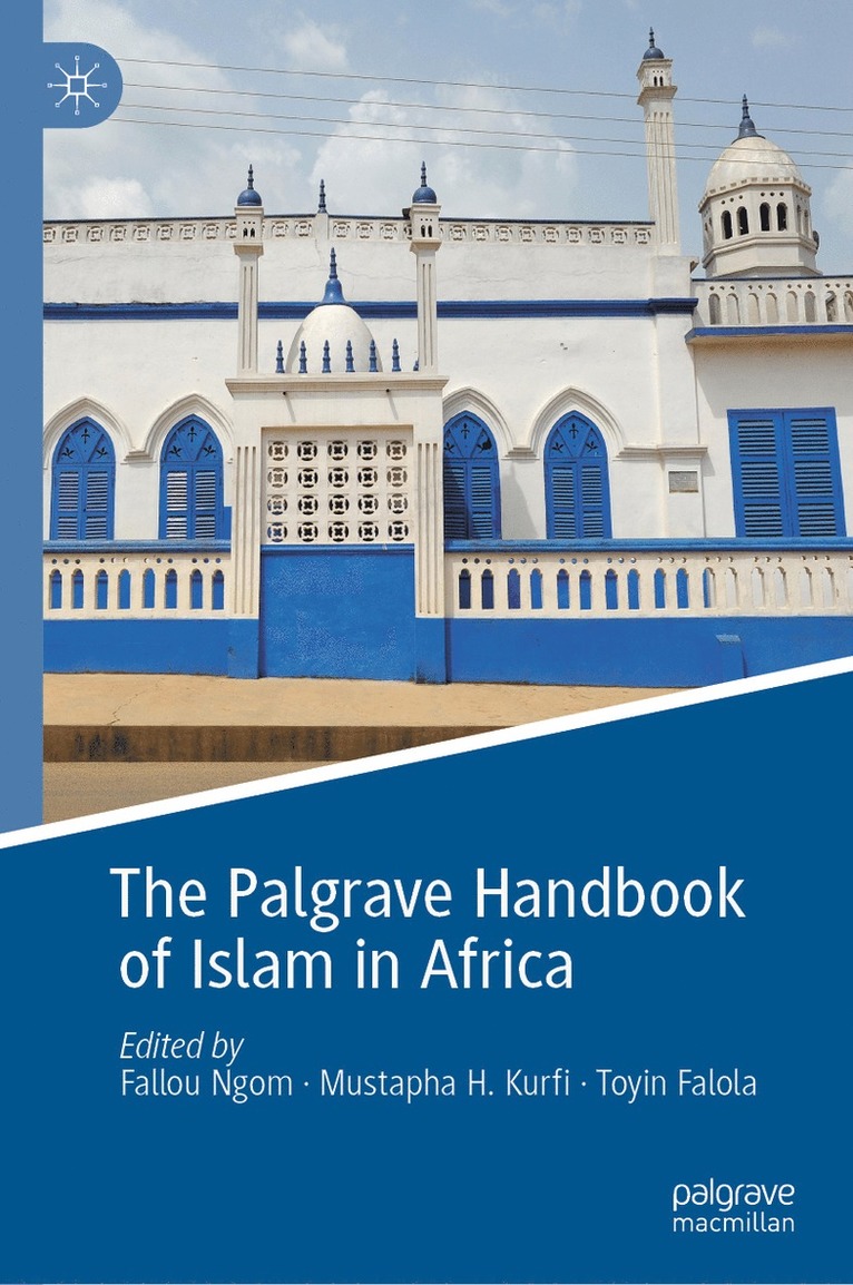 Fallou Ngom, Mustapha H. Kurfi, Toyin Falola - Palgrave Handbook of Islam in Africa, Inbunden
