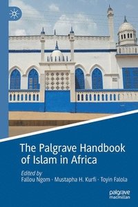 bokomslag The Palgrave Handbook of Islam in Africa
