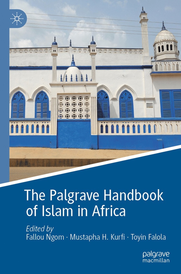 Fallou Ngom, Mustapha H. Kurfi, Toyin Falola - Palgrave Handbook of Islam in Africa, Häftad