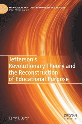 bokomslag Jeffersons Revolutionary Theory and the Reconstruction of Educational Purpose