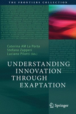 Understanding Innovation Through Exaptation 1