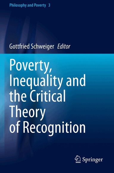 Gottfried Schweiger - Poverty, Inequality and the Critical Theory of Recognition, Häftad