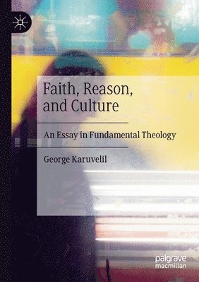 bokomslag Faith, Reason, and Culture