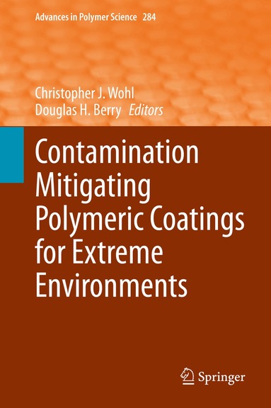Christopher J. Wohl, Douglas H. Berry - Contamination Mitigating Polymeric Coatings for Extreme Environments, Inbunden