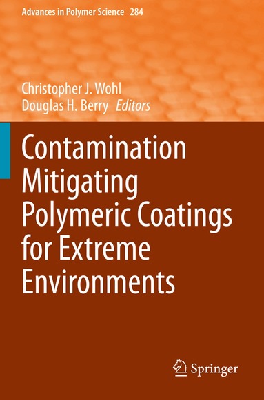 Christopher J. Wohl, Douglas H. Berry - Contamination Mitigating Polymeric Coatings for Extreme Environments, Häftad