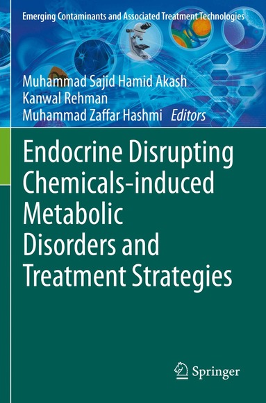 Muhammad Sajid Hamid Akash, Kanwal Rehman, Muhammad Zaffar Hashmi - Endocrine Disrupting Chemicals-induced Metabolic Disorders and Treatment Strategies, Häftad