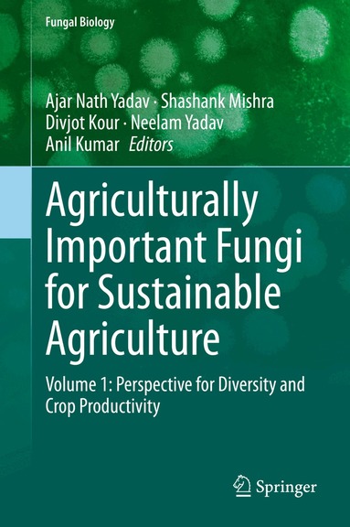 Ajar Nath Yadav, Shashank Mishra, Divjot Kour, Neelam Yadav, Anil Kumar - Agriculturally Important Fungi for Sustainable Agriculture, Inbunden