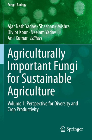 Ajar Nath Yadav, Shashank Mishra, Divjot Kour, Neelam Yadav, Anil Kumar - Agriculturally Important Fungi for Sustainable Agriculture, Häftad
