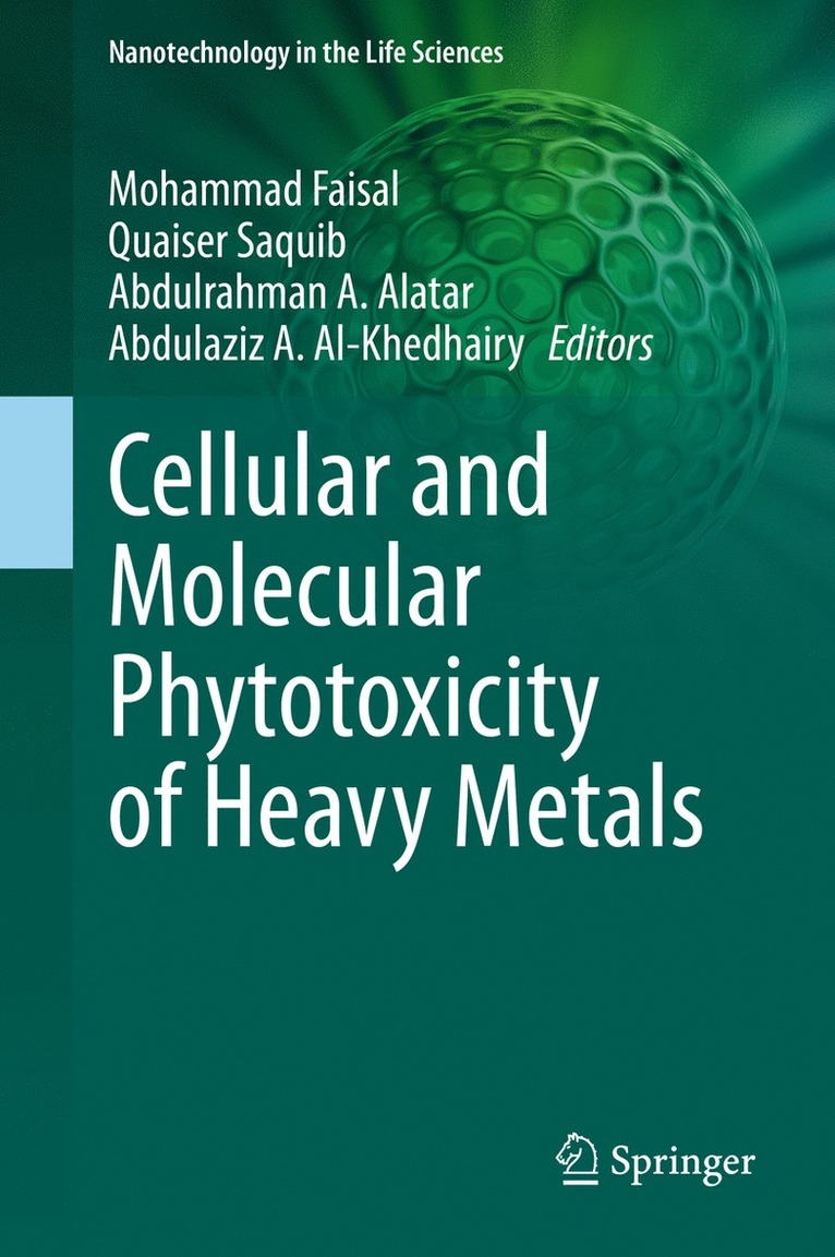 Mohammad Faisal, Quaiser Saquib, Abdulrahman A. Alatar, Abdulaziz A. Al-Khedhairy - Cellular and Molecular Phytotoxicity of Heavy Metals, Inbunden