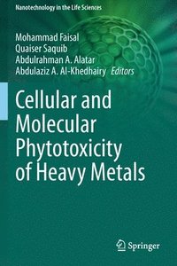 bokomslag Cellular and Molecular Phytotoxicity of Heavy Metals