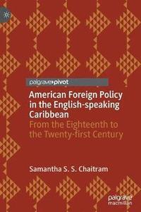 bokomslag American Foreign Policy in the English-speaking Caribbean