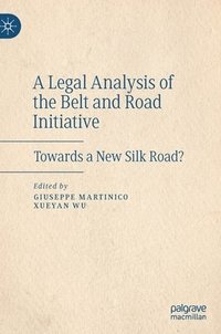 bokomslag A Legal Analysis of the Belt and Road Initiative