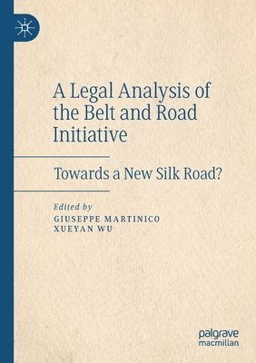 Giuseppe Martinico, Xueyan WU, Xueyan Wu - Legal Analysis of the Belt and Road Initiative, Häftad