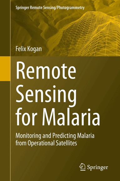 Felix Kogan - Remote Sensing for Malaria, Inbunden