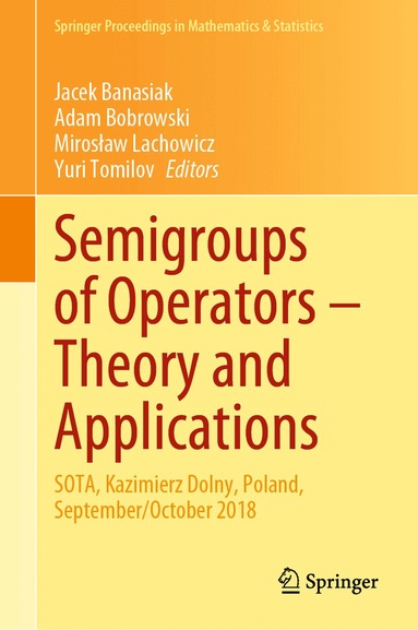 Jacek Banasiak, Adam Bobrowski, Mirosław Lachowicz, Yuri Tomilov - Semigroups of Operators – Theory and Applications, Inbunden
