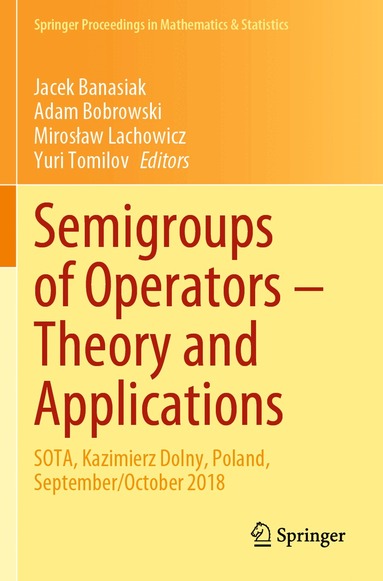 Jacek Banasiak, Adam Bobrowski, Mirosław Lachowicz, Yuri Tomilov - Semigroups of Operators – Theory and Applications, Häftad