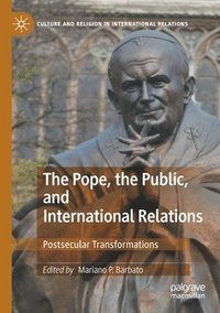 bokomslag The Pope, the Public, and International Relations