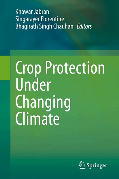 Khawar Jabran, Singarayer Florentine, Bhagirath Singh Chauhan - Crop Protection Under Changing Climate, Inbunden