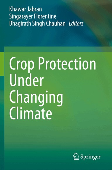 Khawar Jabran, Singarayer Florentine, Bhagirath Singh Chauhan - Crop Protection Under Changing Climate, Häftad
