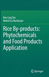 bokomslag Rice By-products: Phytochemicals and Food Products Application
