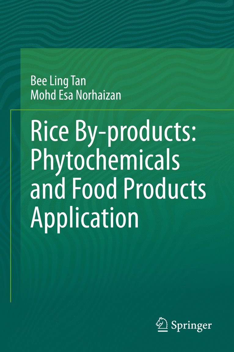 Bee Ling Tan, Mohd Esa Norhaizan - Rice By-products: Phytochemicals and Food Products Application, Inbunden