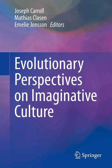 Joseph Carroll, Mathias Clasen, Emelie Jonsson - Evolutionary Perspectives on Imaginative Culture, Inbunden