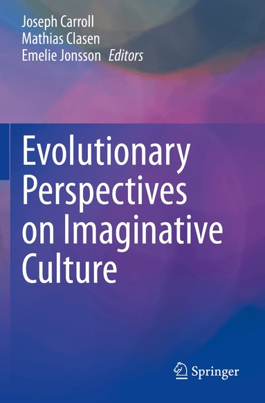 Joseph Carroll, Mathias Clasen, Emelie Jonsson - Evolutionary Perspectives on Imaginative Culture, Häftad