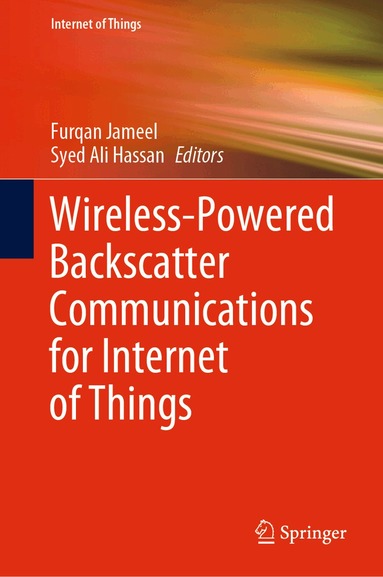 Furqan Jameel, Syed Ali Hassan - Wireless-Powered Backscatter Communications for Internet of Things, Inbunden