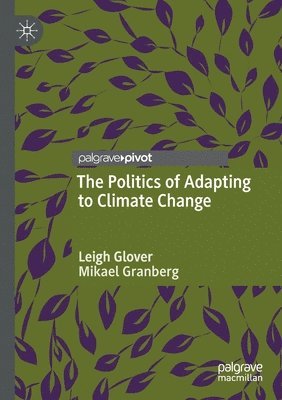 Leigh Glover, Mikael Granberg - Politics of Adapting to Climate Change, Häftad