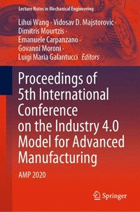 bokomslag Proceedings of 5th International Conference on the Industry 4.0 Model for Advanced Manufacturing