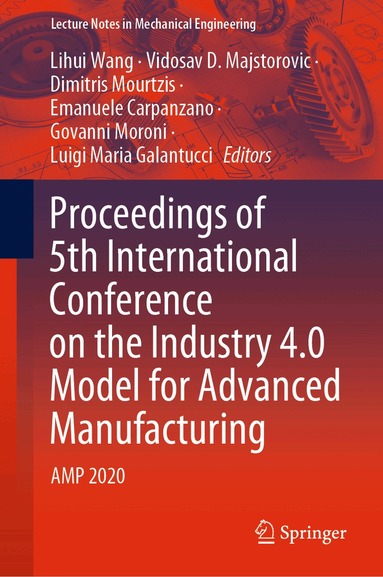Lihui Wang, Vidosav D. Majstorovic, Dimitris Mourtzis, Emanuele Carpanzano, Govanni Moroni, Luigi Maria Galantucci - Proceedings of 5th International Conference on the Industry 4.0 Model for Advanced Manufacturing, Inbunden