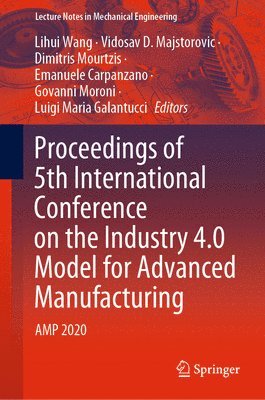 Proceedings of 5th International Conference on the Industry 4.0 Model for Advanced Manufacturing 1