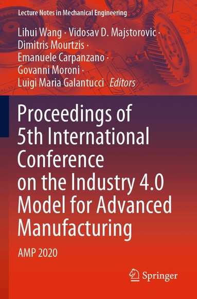 Lihui Wang, Vidosav D. Majstorovic, Dimitris Mourtzis, Emanuele Carpanzano, Govanni Moroni, Luigi Maria Galantucci - Proceedings of 5th International Conference on the Industry 4.0 Model for Advanced Manufacturing, Häftad