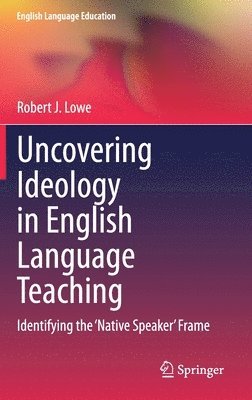 Uncovering Ideology in English Language Teaching 1