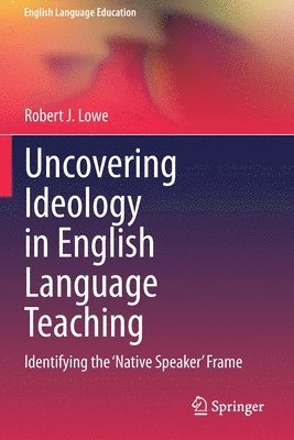Robert J. Lowe - Uncovering Ideology in English Language Teaching, Häftad