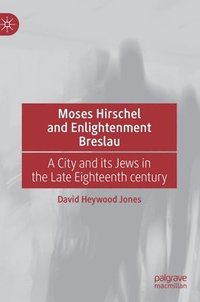 bokomslag Moses Hirschel and Enlightenment Breslau
