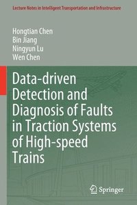 bokomslag Data-driven Detection and Diagnosis of Faults in Traction Systems of High-speed Trains