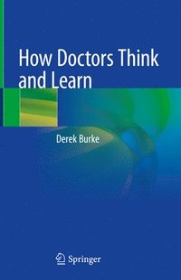 bokomslag How Doctors Think and Learn