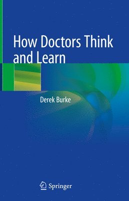 How Doctors Think and Learn 1