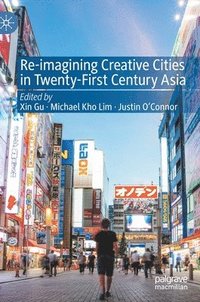 bokomslag Re-Imagining Creative Cities in Twenty-First Century Asia