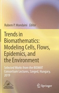 bokomslag Trends in Biomathematics: Modeling Cells, Flows, Epidemics, and the Environment