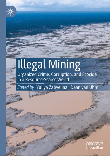 Yuliya Zabyelina, Daan van Uhm - Illegal Mining, Inbunden