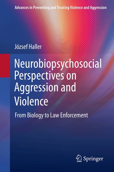 József Haller - Neurobiopsychosocial Perspectives on Aggression and Violence, Inbunden