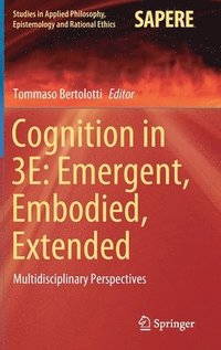 bokomslag Cognition in 3E: Emergent, Embodied, Extended