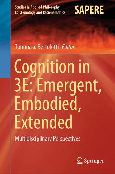 Tommaso Bertolotti - Cognition in 3E: Emergent, Embodied, Extended, Inbunden