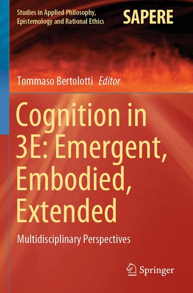 Tommaso Bertolotti - Cognition in 3E: Emergent, Embodied, Extended, Häftad