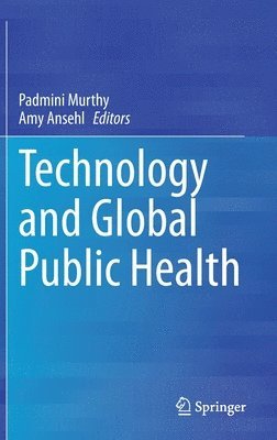 Padmini Murthy, Amy Ansehl - Technology and Global Public Health, Inbunden