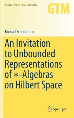 bokomslag An Invitation to Unbounded Representations of -Algebras on Hilbert Space