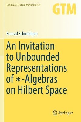 bokomslag An Invitation to Unbounded Representations of -Algebras on Hilbert Space